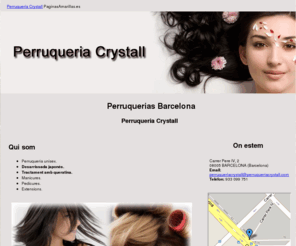 perruqueriacrystall.com: Perruquerias Barcelona. Perruqueria Crystall
Perruqueria Crystall: desarrissada japonés, manicures, pedicures, extensions.