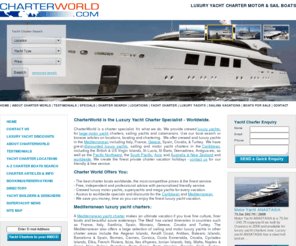 charterworld.com: Luxury yacht charter - motor yacht boat vacations and crewed sailing yachts in the Mediterranean, Caribbean & worldwide.
From super yacht charter and crewed luxury yachts to bareboat yacht rental, sailing or motor yacht charters, in the Mediterranean Caribbean and worldwide.