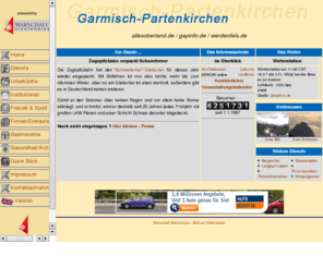 garmisch.biz: Garmisch-Partenkirchen Informationen & Dienste gapinfo.de
Internetportal mit Informationen und kommerziellen Angeboten diverser Anbieter im Landkreis Garmisch-Partenkirchen