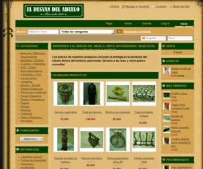 tiendaeldesvandelabuelo.com: Tienda EL DESVAN DEL ABUELO, venta de antigüedades, objetos de colección, regalo, decoración y atrezzo
Tienda online EL DESVAN DEL ABUELO, venta antigüedades, objetos de colección, segunda mano, regalo, decoración, atrezzo, básculas, balanzas, registradoras, bicicletas, triciclos, cuadros, electrodomésticos, fotografía, cine, lámparas, maletas, baúles, máquinas de coser, mobiliario, piezas sin restaurar, radios, tocadiscos, relojes, réplicas, teléfonos, piezas singulares, vidrio, cerámica, porcelana, cámaras, dvd, regalo, atrezzo, máquinas escribir, singer, alfa, sigma, elma, peugeot,aguila, bermar, national, regna, regia, eumig, werlisa, kodack, olympus, voigtländer reclinatorio, lavabos, aguamanil