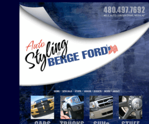 bergeautostyling.com: Berge AutoStyling has SPECIALS, eSTORE, VIDEOS, EVENTS & NEWS
AutoStyling@Berge Ford has auto accessories specials, eStore, fun videos, events & news about trends & technologies in the auto after-market industry.