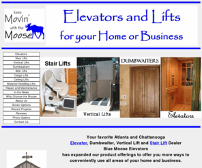 bluemoosehomesolutions.com: Elevators and Lifts from Atlanta to Chattanooga
Atlanta and Chattanooga Residential and Commercial Stairlift, Vertical lift, Wheelchair Lift, Dumbwaiter, and Elevator Sales, Service and Installation.