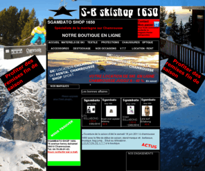 location-ski-chamrousse-sgambato.com: Location ski chamrousse, achat ski, vente ski,  chaussure ski chamrousse et sportswear, boutique spécialiste de la montagne.Achat grésivaudan, isére, rhônes alpes
Magasin de sport et boutique en ligne SGAMBATO SHOP 1650 situé à CHAMROUSSE( isére).Location ski, achat ski, vente matériel de ski et vêtement sportswear. Promotion et prix discount sur les skis dynastar et rossignol.