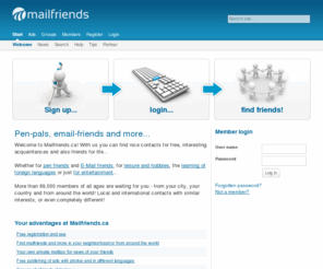 mailfriends.ca: Welcome | foreign languages | efriend at Mailfriends.ca
Find international efriend for free on Mailfriends.ca. Find friends with your interests - foreign languages and other topics.