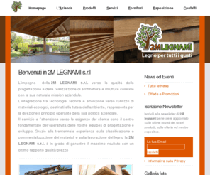 2mlegnami.com: 2M Legnami s.r.l - Legno per tutti i gusti
 La 2M legnami da anni si dedica alla qualità della progettazione e della realizzazione di architetture e strutture in legno