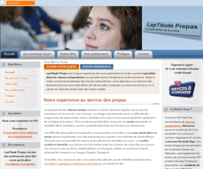 cours-particuliers-prepas.fr: Cours particuliers et soutien scolaire prépas : HEC, scientifiques maths sup, maths spé - LapTitude Prepas
LapTitude Prépas est l'unique organisme de cours particuliers et soutien scolaire spécialisé dans les classes préparatoires et agréé par l'État. Grâce à notre connaissance étendue des classes préparatoires, nous répondons aux besoins des étudiants dans les plus brefs délais afin de les aider à préparer au mieux les concours ou à passer en seconde année avec des bases solides. 