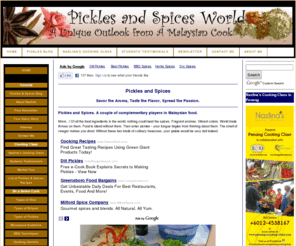 pickles-and-spices.com: Pickles and Spices World - Experience a Unique Outlook from a Malaysian Cook
Pickles and Spices World from the perspective of a Malay cook. Absorb the knowledge, experience the passion and find out why people rave about Malaysian food.