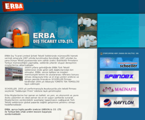 erbaltd.com: ERBA Dış Ticaret Ltd. Şti. iplik, erba,  acelan , yarn,  spandex, spandex, elastane nylon, nylon, tekstil, textile
ER-BA LTD. has been representing ACELAN brand name for ACELAN SPANDEX, NYLON, POLYESTER yarn and TRICOT fabrics since 1988.Erba also produces paraffin with English paraffin manufacturer Gibson Co. Ltd.