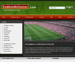 fodboldbilletter.com: Fodboldbilletter / Fodboldrejser - billetter til fodbold
> Information om billetter og Fodboldrejser  til Fodbold i england, italien, spanien. Enda information om tilskuersange, arenaer og byer relateret til Fodbold samt relaterede nyheder og artikler om Fodboldbilletter.