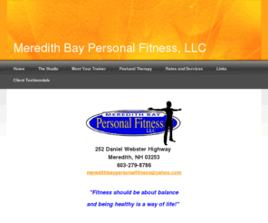 meredithbaypersonalfitness.com: Meredith Bay Personal Fitness- Official Website
Meredith Bay Personal Fitness is a personal training oasis for both men and woman. Located in the heart of Meredith, NH this studio is equipped with state of the art Technogym equipment.  This private training studio can meet even the most demanding needs with a workout by appointment offering one on one training and group personal training.