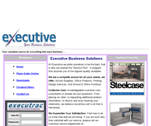 all4office.com: Executive Your Business Solutions
Executive Your Business Solutions provides Office Products, School Supplies and Office Furniture as well as sophisticated design and space planning services. We can furnish your office or school from top to bottom including furniture, carpeting, wallcoverings, and window treatments right down to the sticky notes and paper clips.