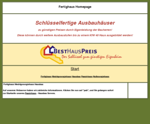 besthauspreis.de: Fertighaus Niedrigenergiehaus Holzhaus Passivhaus Besthauspreis Ausbauhäuser
Fertighaus von Besthauspreis - Wir bauen das Fertighaus,Niedrigenergiehaus schlüsselfertig zum Festpreis - auch als 3-Liter-Haus