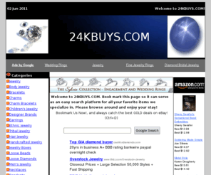 24kbuys.com: 24KBUYS.COM
Welcome to 24KBUYS.COM. Your source for the hottest deals on eBay. Stop by here to find
Jewelry, Body Jewelry, Bracelets, Charms, Charm Bracelets, Children's Jewelry, Designer Brands, Earrings, Ethnic Jewelry, Tribal Jewelry