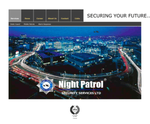 nightpatrol.co.uk: Night Patrol Security Services - 01274 409939
Static Security, Mobile Patrols, Patrol Visits, Key Holding, Security Services Bradford, Alarm Response, Night Patrol, Night Patrol Ltd, Security West Yorkshire, Bradford, Leeds, Wakefield, Keighley, Batley, Dewsbury, Huddersfield This web site was made with a Trial Version of Site Studio.