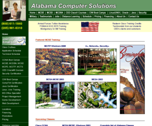 alabamacomputersolutions.com: Get certified now! - MCSE - MCSE Training - MCSE Certification - MCSE Boot Camp
Get the training you need for your MCSE certification. The best choice for your MCSE training, MCSE certification, MCSE boot camp.