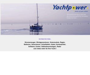 yachtpower.de: Yachtpower power up your yacht
Yachtpower - Energieversorgung und Navigation für Ihre Yacht