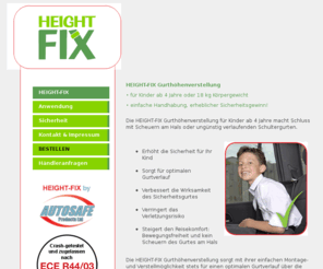 height-fix.eu: HEIGHT-FIX Gurthoehenverstellung fuer Kinder ab 4 Jahre und 18 kg - Child Seat Belt Height Adjuster
HEIGHT-FIX Gurthöhenverstellung für Kinder ab 4 Jahre oder 18 kg Körpergewicht: einfache Handhabung, erheblicher Sicherheitsgewinn! Die HEIGT-FIX Gurthöhenverstellung für Kinder ab 4 Jahre macht Schluss mit Scheuern am Hals oder ungünstig verlaufenden Schultergurten.