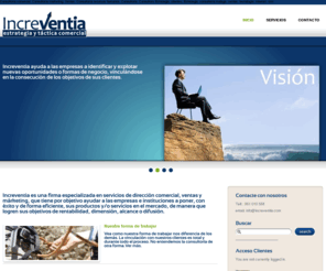 increventia.com: Increventia - Consultoría comercial, Consultoría en ventas y Consultoría en Márketing
Increventia es una firma de Consultoría comercial, ventas y márketing, cuya misión es ayudar a las empresas a conseguir sus objetivos comerciales y de negocio