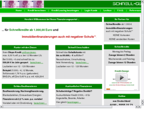 schnell-guenstig.biz: Kredite und Finanzierungen schnell und günstig
Hier können Sie sich über aktuelle Finanzierungskonditionen informieren, Finanzierungs- und Kreditanfragen stellen und Angebote anfragen. Ein kleiner Film zeigt Ihnen, warum Sie mit uns finanzieren sollten. Mögliche Fördermittel werden brücksichtigt.