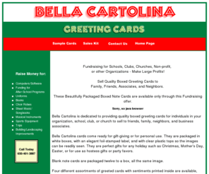 bellacartolina.com: Bella Cartolina Greeting Cards, Fundraising for Schools, Clubs, Churches and other Organizations.
Sell Quality Boxed Greeting Cards as a Fundraising effort for Schools, Clubs, Churches and other Organizations.  Sell Quality Boxed Greeting Cards to Family, Friends and Neighbors and Associates.