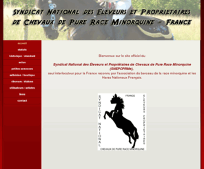 chevalminorquin.org: accueil - Cheval Minorquin France
Site officiel du Syndicat National des Éleveurs et Propriétaires de Chevaux de Pure Race Minorquine - France