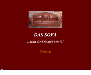 dassofa.net: Das Sofa
Dae Zeit muß sein!?! Musik von Klaus Stukenberg und Oliver Grigoleit Das Sofa