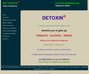 de-addiction.com: Detoxin, the wonder remedy for addiction problems
Detoxin the wonder remedy for all types of Addiction problems, Brought to you by nashamukti.com. Homoeopathic medicine, no side effects, tested safe for use.