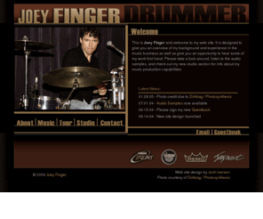 joeyfinger.com: Joey Finger - Drummer
Personal music site of Joey Finger, professional drummer, percussionist and producer