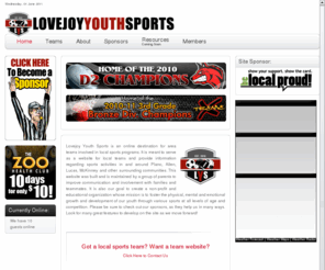 lovejoyyouthsports.org: Welcome
Lovejoy Youth Sports is non-profit and educational organization whose mission is to foster the physical, mental and emotional growth and development of our youth through various sports at all levels of age and competition.