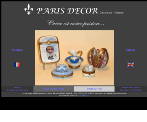 parisdecor.com: PARIS DECOR
Décorateur - Créateur. Boites à pilules en porcelaine de Limoges, presse-papiers de collection, flacons de parfum, vases, cristal, plateaux décoratifs, objets maçonniques.