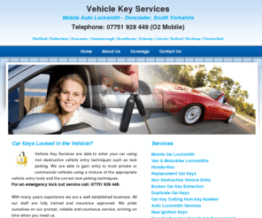 vehiclekeyservices.com: Vehicle Key Services Doncaster | Auto Locksmith Doncaster Car Locksmiths
Vehicle Key Services DN10 Mobile Car Locksmith Mobile Auto Locksmith - Doncaster, South Yorkshire Van and Motorbike Locksmiths Honda-Hiss Replacement Car Keys Non Destructive Vehicle Entry Sheffield, Rotherham, Doncaster, Gainsborough, Scunthorpe, Grimsby, Lincoln, Retford, Worksop, Chesterfield