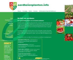 aardbeienplanten.info: Aardbeienplanten.info - Aarbeien rassen, verzorging,
ziektes en recepten
Alles over de teelt, verzorging, aanschaf van aardbeienplanten en de lekkerste aardbeien recepten