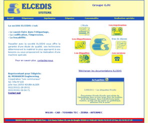 elcedis.com: Elcedis Accueil
Elcedis est votre réponse à l'étiquetage, la codification, l'impression, la traçabilité des produits de votre société 