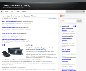 cheapconferencecalling.info: Cheap Conference Calling
It is not always easy to find a suitable conference call provider for an enterprise. Get tips and news how to find the best conference call service for your business!