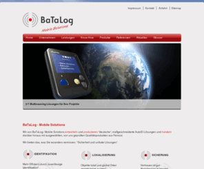 batalog.com: Batalog - Mobile Solution
BaTaLog- Mobile Solutions entwickelt und produziert Barcode Scanner (Strichcode),Handhelds mit GPS,RFID für die Idenfikation,Lokalisierung,Sicherung