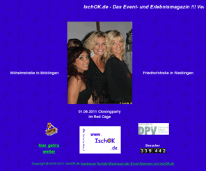 riedlingen.info: IschOK.de - Das Event- und Erlebnismagazin !
Veranstaltungstipps, Fotos von Events, Konzerten, Theater, Stadtfesten, Volksfesten, Weihnachtsmärkten, Partypix, Kneipen, Discos , Narrenzunft Gole, Fasnet, Red Cage,  Wasen, Seenachtsfest, Fressgaessle ... / Onlinespiele, Singlesuche,... und vieles mehr