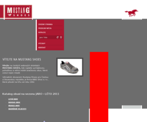 mustangshoes.cz: Mustang Shoes - obuv, boty, módní a značková obuv, dámská obuv, pánská obuv
Mustang Shoes - obuv, boty, módní a značková obuv, dámská obuv, pánská obuv MUSTANG SHOES - sportovní, pohodlná a velice módní značková obuv, která osloví nejen mladé.