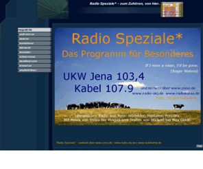 radiospeziale.de: begrüßt Sie
Literarisches Radio aus Jena: Hörbilder, Features, Porträts. Zum Zuhören, von hier.
Auf UKW und im Kabel, im Netz oder auf CD-ROM.