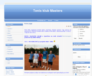 tkmasters.com: Početna stranica
Tenis klub Masters je osnovan 2009 godine i organizira rekreativno igranje tenisa za članove, tenis lige i lige parova.