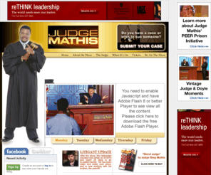 judgemathis.com: Judge Mathis
Judge Mathis is the nationally syndicated reality-based court show starring no-nonsense Judge Greg Mathis.  The Judge Mathis website gives fans all the latest news and information about the Judge, his book, Inner City Miracle, as well as job opportunities for court researchers all across the country.  Fans can sign up for the Judge Mathis newsletter, check out the show schedule, get ticket and schedule information for the Judge’s sensational new stage play, Tell it to the Judge, and find out how to be in the audience and be on the show.