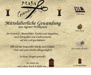 majas-gewanderey.de: Majas Gewanderey
Herstellung mitteralterlicher Gewandung, auch nach Mass und Sondergrössen