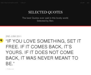 selected-quotes.com: Selected Quotes
The best Quotes ever said in this lovely world. Selected by Ben.