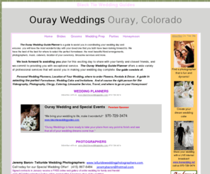 ourayweddingplanner.com: Ouray Wedding, Ouray Colorado Wedding, Ouray Wedding Guide, Ouray Wedding 
Planner, Ouray Colorado, Ouray Lodging, Ouray Weddings, Ouray Hotels
Ouray Wedding, Ouray Colorado Wedding, Ouray Wedding Guide, Ouray Wedding Planner, Ouray Colorado, Ouray Lodging, Ouray Weddings, Ouray Hotels