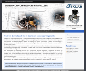 compressori-in-parallelo.it: Controllo livello olio in sistemi con compressori in parallelo
Teklab produce unità per il controllo del livello olio per sistemi con compressori in parallelo. I compressori in parallelo sono impiegati nella refrigerazione commerciale e industriale e nei sistemi di aria condizionata