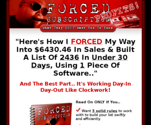 forcedsubscriptionprofits.com: ForcedSubscriptionProfits.com >> How I Made $10,000 Without Lifting A Finger!
