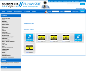 oglos.eu: Ogłoszenia Puławskie :: Internetowa Baza Ogłoszeń : Puławy Ryki Dęblin Nałęczów Kazimierz Dolny Opole Lubelskie Poniatowa Zwoleń : www.Pulawy24.eu
OGLOS.eu : Ogłoszenia Puławskie : Puławski Portal Ogłoszeniowy : Bezpłatna Baza Ogłoszeń z Puław i okolic. Sprzedaj co tylko zechcesz. Ogłoszenia Pracy i wiele więcej. www.Pulawy24.eu