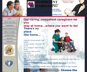 competentcaregiving.com: Competent Caregiving serving Orange County, CA and surrounding areas.
competent caregiving, home care, health care, care givers, CNA, CHHA, caring for family members, loving care, compassionate care,strategic partners, rehab, skilled nursing facility, hospital, medical equipment, senior services, transportation, hospice care,