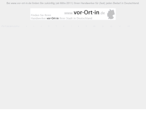 vor-ort-in.de: vor-ort-in.de -  - deutschlandweit Handwerker finden ...
Handwerker deutschlandweit suchen und finden. Handwerker-Informationen in Deutschland