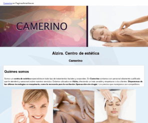 centrodeesteticacamerino.com: Centro de estética. Alzira. Camerino
Ponemos a su servicio un centro de estética que presta servicios de belleza completos: tratamientos, terapias, masajes, maquillajes y más. Llámenos. Tlf. 962 404 520.