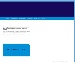 cfgcomms.com: CfG Communications for Growth: marketing communications expertise for technology companies.
CfG - Communications for Growth -  provides startup software and technology companies with strategic messaging and tactical marketing communications content development.